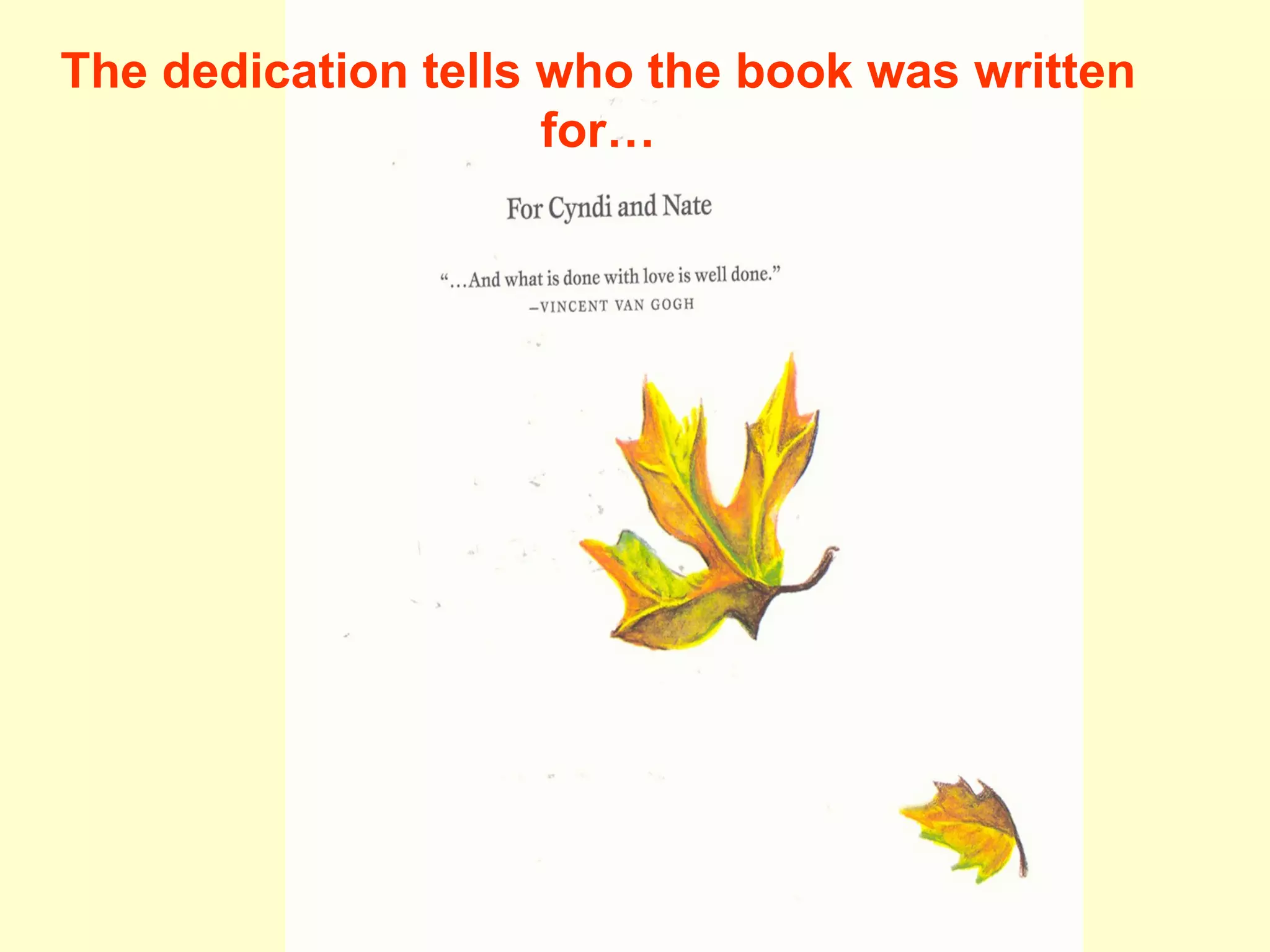 The dedication tells who the book was written for…
