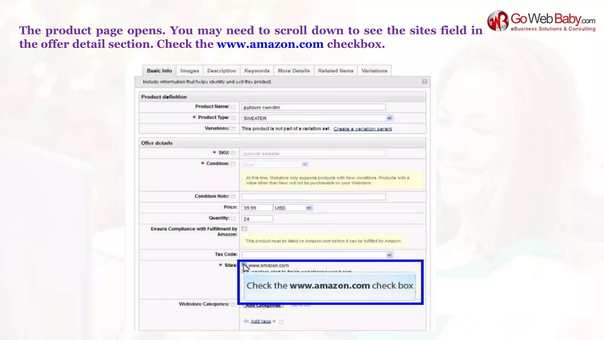 The product page opens. You may need to scroll down to see the sites field in
the offer detail section. Check the www.amazon.com checkbox.
 