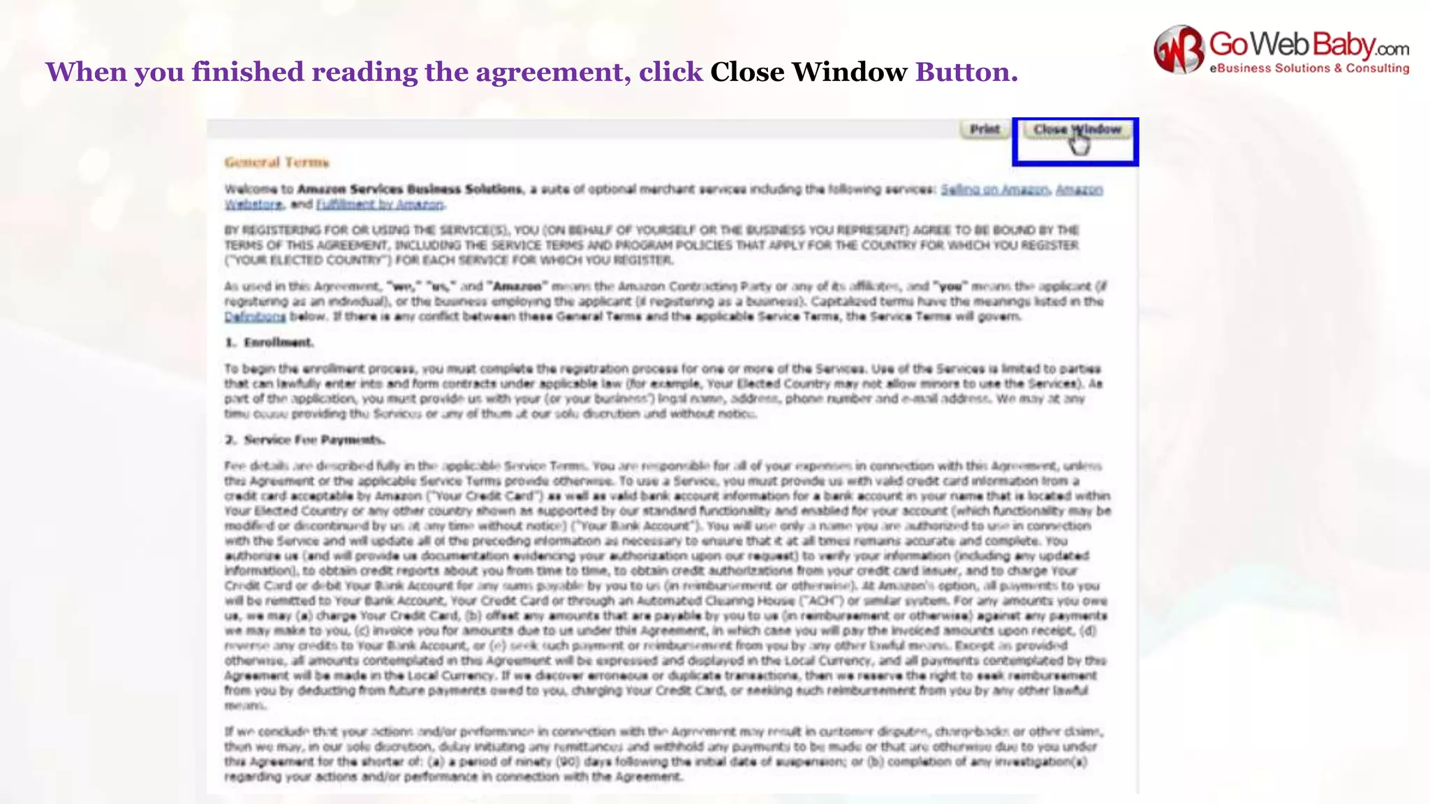 When you finished reading the agreement, click Close Window Button.
 