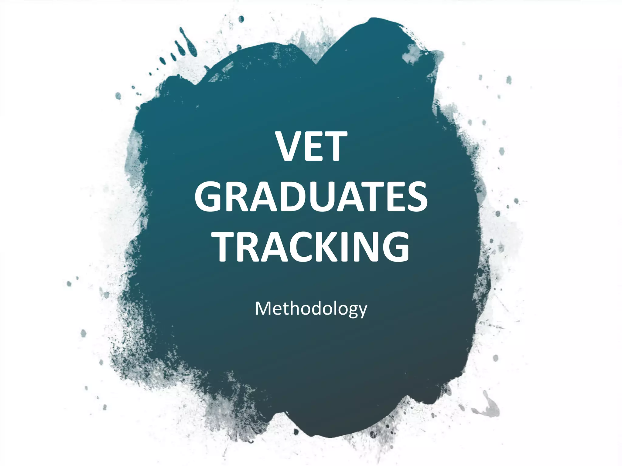 VET
GRADUATES
TRACKING
Methodology
 