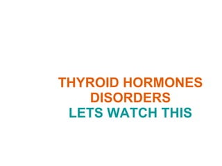 THYROID HORMONES DISORDERS LETS WATCH THIS 