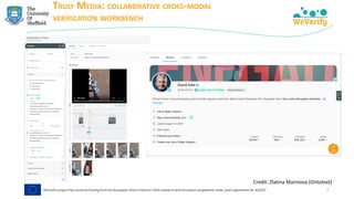 TRULY MEDIA: COLLABORATIVE CROSS-MODAL
VERIFICATION WORKBENCH
7
Credit: Zlatina Marinova (Ontotext)
 