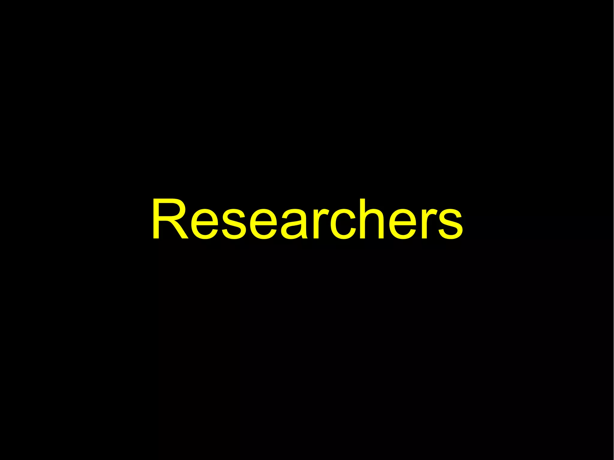 Researchers
 