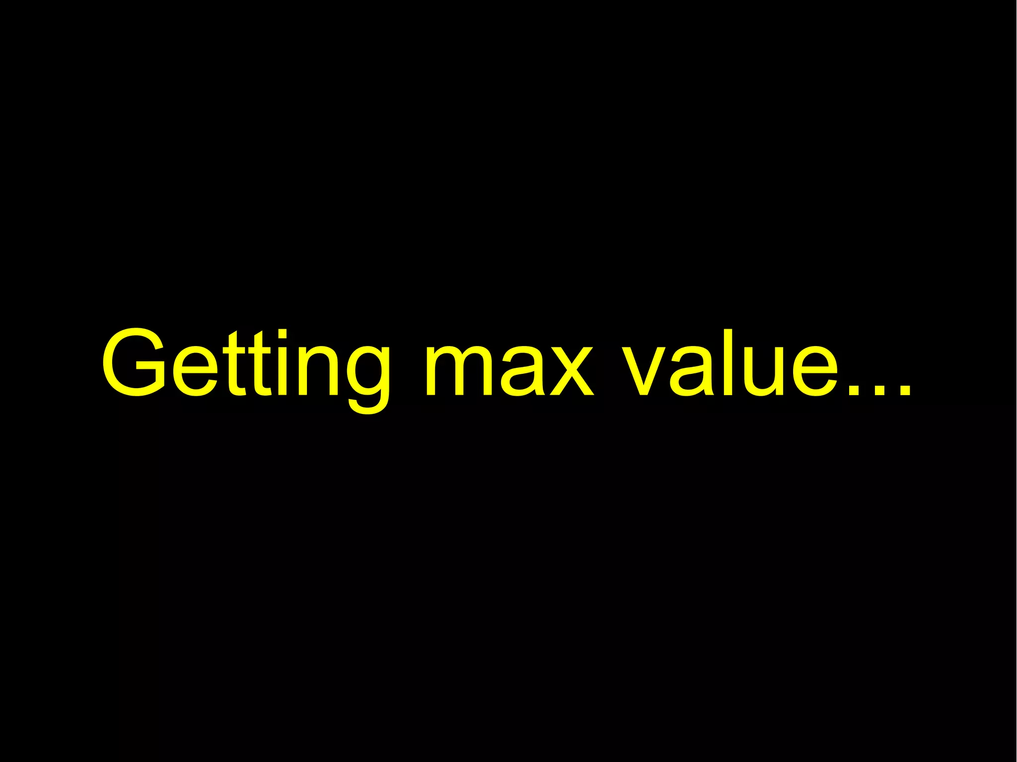 Getting max value...
 