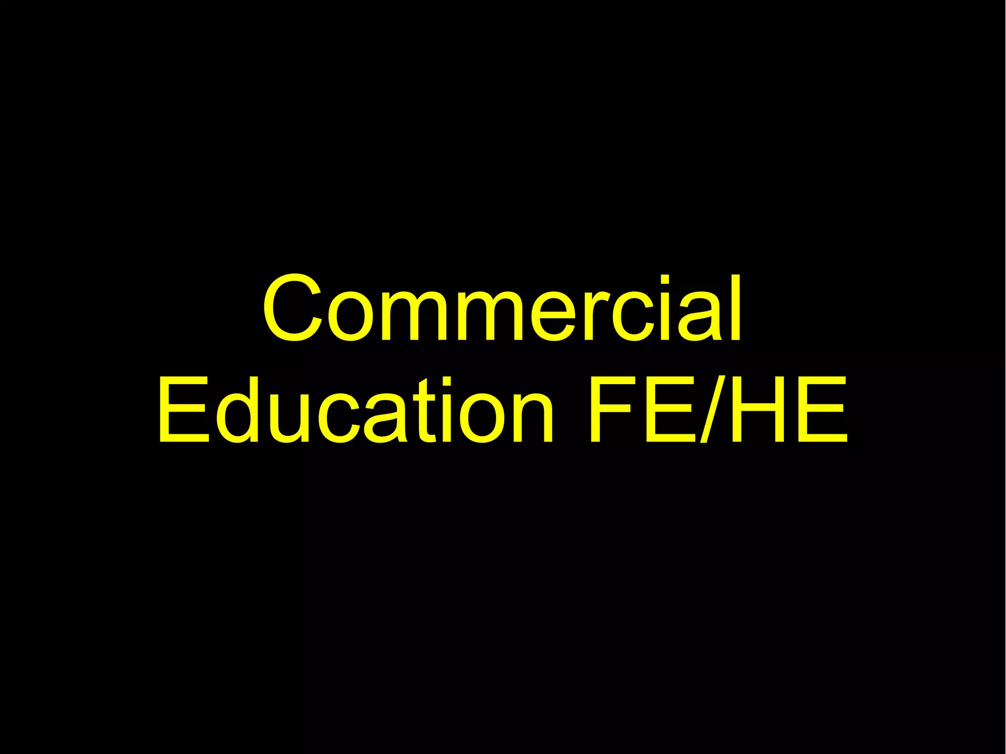 Commercial
Education FE/HE
 
