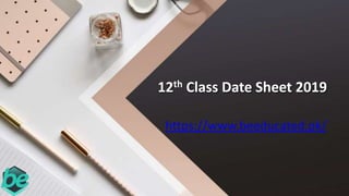 12th Class Date Sheet 2019
https://www.beeducated.pk/
 