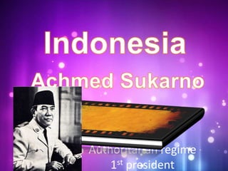 Authoritarian regime
    1st president
 