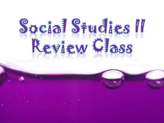 Social Studies II
 Review Class
 