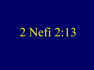 2 Nefi 2:13
 