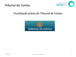 Tribunal de Contas
Fiscalização prévia do Tribunal de Contas
11-04-2016 Jornadas 2016 @ UAlg 18
 