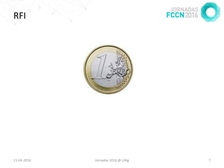 RFI
11-04-2016 Jornadas 2016 @ UAlg 7
 