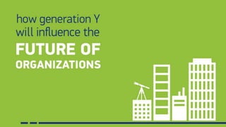 How Generation Y will influence the Future of Organizations