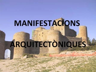 MANIFESTACIONS
ARQUITECTÒNIQUES

 