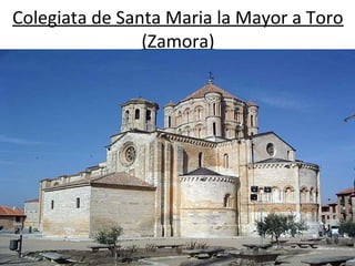 Colegiata de Santa Maria la Mayor a Toro
(Zamora)

 