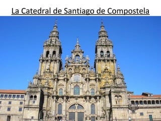 La Catedral de Santiago de Compostela

 