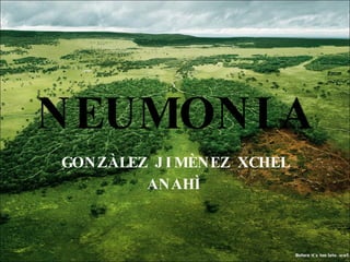 NEUMONIA GONZÀLEZ JIMÈNEZ XCHEL ANAHÌ 