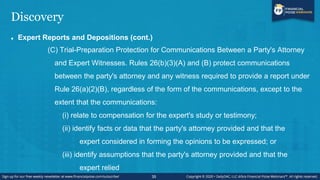 Discovery
 Expert Reports and Depositions (cont.)
(C) Trial-Preparation Protection for Communications Between a Party's A...