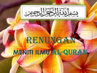 MenitiIlmuAl-Quran RENUNGAN 