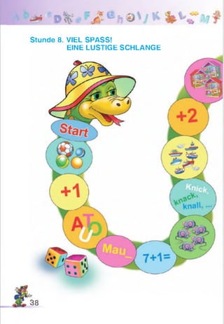 Stunde 8. VIEL SPASS!
EINE LUSTIGE SCHLANGE
 