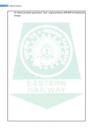 18 Rajdhani Express
for electrical power generation. Each engine produces 496 BHP of mechanical
energy.
 