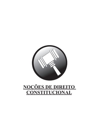 NOÇÕES DE DIREITO
CONSTITUCIONAL
 