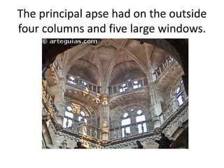 The principal apse had on the outside
four columns and five large windows.