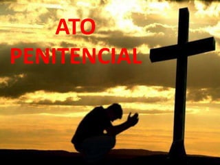 ATO
PENITENCIAL
 