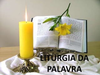 LITURGIA DA
  PALAVRA
 