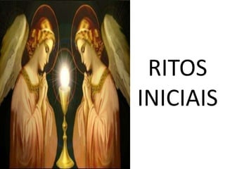 RITOS
INICIAIS
 