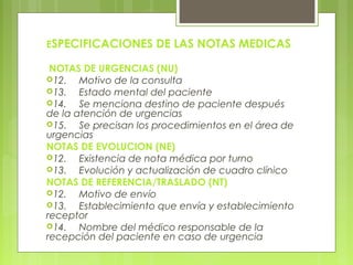 ESPECIFICACIONES DE LAS NOTAS MEDICAS
NOTAS DE URGENCIAS (NU)
12. Motivo de la consulta
13. Estado mental del paciente
...