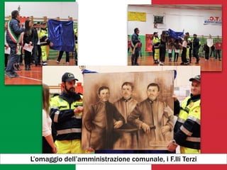 L’omaggio dell’amministrazione comunale, i F.lli Terzi