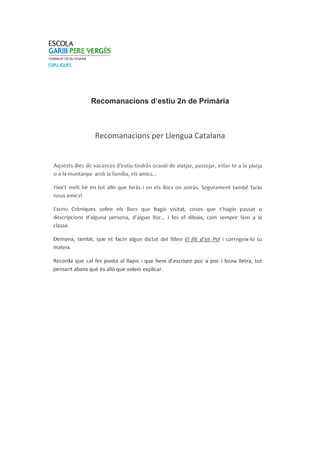 Recomanacions d’estiu 2n de Primària



 Recomanacions per Llengua Catalana
 