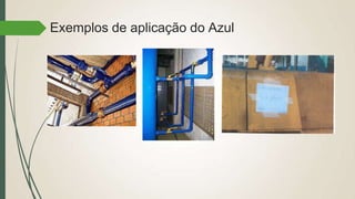 Exemplos de aplicação do Azul
 
