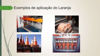 Exemplos de aplicação do Laranja
 