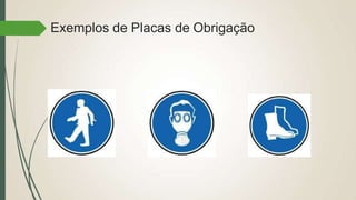 Exemplos de Placas de Obrigação
 
