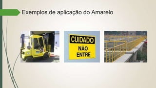 Exemplos de aplicação do Amarelo
 
