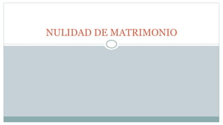 NULIDAD DE MATRIMONIO
 