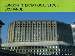 LONDON INTERNATIONAL STOCK 
EXCHANGE 
 