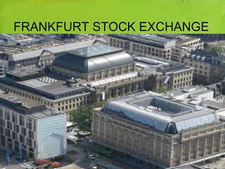 FRANKFURT STOCK EXCHANGE 
 