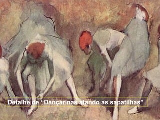 Detalhe de “Dançarinas atando as sapatilhas”
 