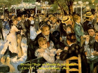 Detalhe “Baile no Moulin de la Galette”
-1.31 x 1.75 – Museu D´Orsay –Paris.
 
