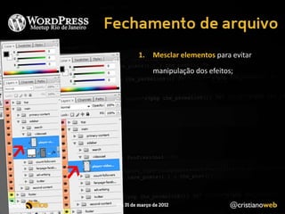 1.   Mesclar elementos para evitar
     manipulação dos efeitos;
 