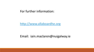 For further information:
http://www.allaboardhe.org
Email: iain.maclaren@nuigalway.ie
 