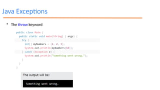 Java Exceptions
• The throw keyword
 