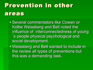 Prevention in other areas <ul><li>Several commentators like Cowen or Kolbe Weissberg and Bell noted the influence of  inte...