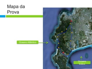Mapa da
Prova




    Oceano Atlântico




                       Oceano
                        Índico
 