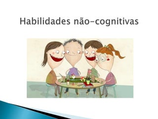 Diversas pesquisas mostraram que não
basta dominar Português e Matemática.
“Se o indivíduo não souber se relacionar com
os...
