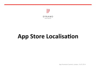 App	
  Store	
  Localisa/on
App Promotion Summit, London, 10.07.2014
 
