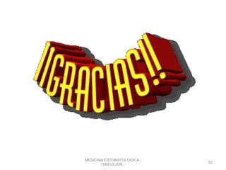 MEDICINA ESTOMATOLOGICA -
ITREVEJOR -
52
 