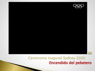 Encendido del pebetero
Ceremonia inagural Sydney 2000
 